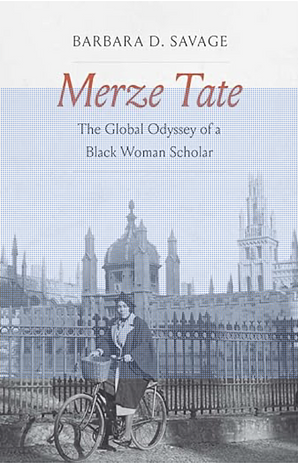 Merze Tate: The Global Odyssey of a Black Woman Scholar by Barbara Dianne Savage