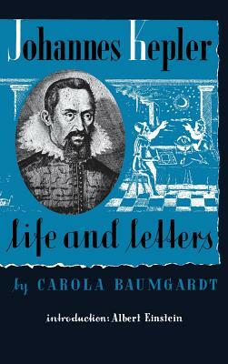 Johannes Kepler Life and Letters by Carola Baumgardt, Jamie Callan