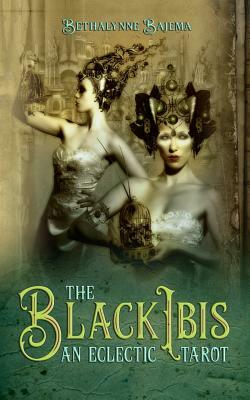The Black Ibis An Eclectic Tarot by Bethalynne Bajema