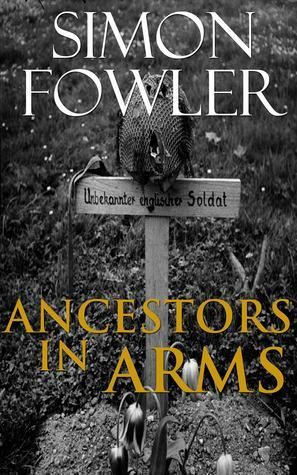 Ancestors in Arms by Simon Fowler