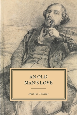 An Old Man's Love by Anthony Trollope