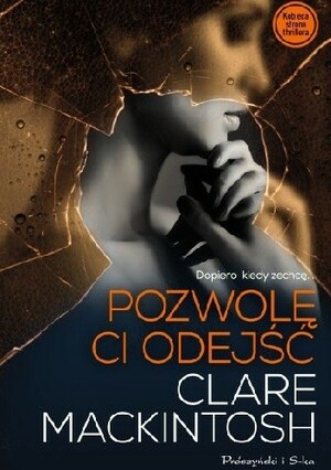 Pozwolę ci odejść by Clare Mackintosh