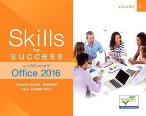 Skills for Success with Microsoft Office 2016 Volume 1 by Catherine Hain, Lisa Hawkins, Margo Adkins