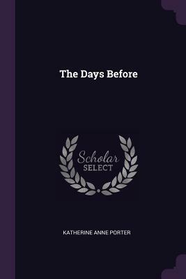 The Days Before by Katherine Anne Porter