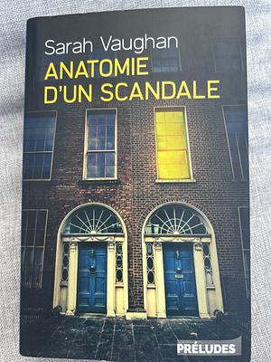 Anatomie d'un scandale by Sarah Vaughan