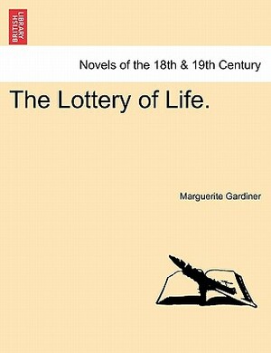 The Lottery of Life. by Marguerite Gardiner