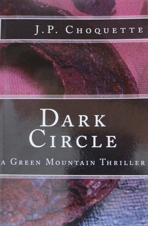 Dark Circle by J.P. Choquette