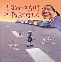 I Saw an Ant in a Parking Lot by Joshua Prince