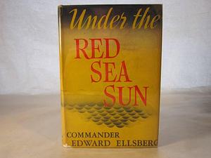 Under the Red Sea sun by Edward Ellsberg, Edward Ellsberg