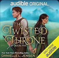 The Twisted Throne by Danielle L. Jensen