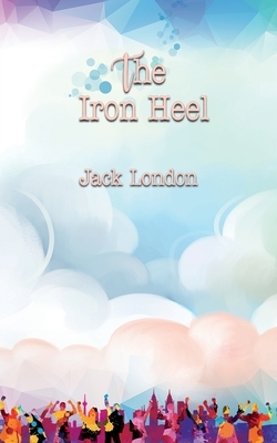 The Iron Heel by Jack London