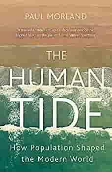 The Human Tide: How Population Shaped the Modern World by Paul Morland