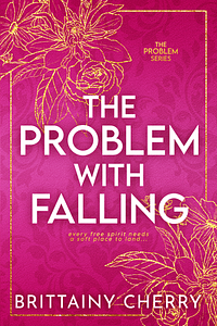 The Problem With Falling by Brittainy C. Cherry