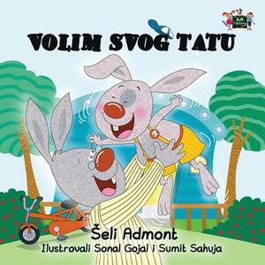 I Love My Dad: Serbian Edition by Kidkiddos Books, Shelley Admont