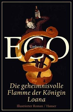 Die geheimnisvolle Flamme der Königin Loana: illustrierter Roman by Umberto Eco