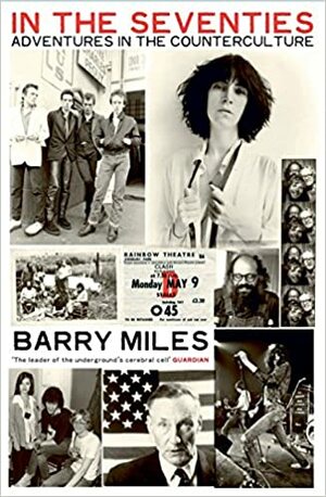 In the Seventies: Adventures in the Counterculture by Barry Miles