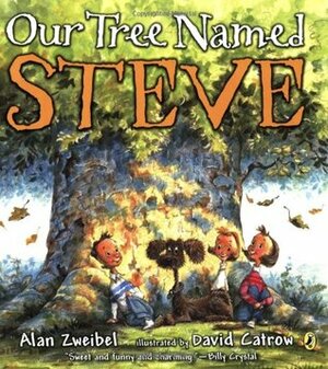 Our Tree Named Steve by Alan Zweibel, David Catrow