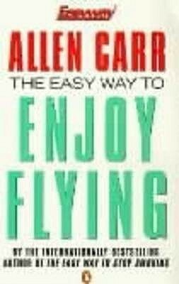 Allen Carr's Easy Way to Enjoy Flying by Allen Carr