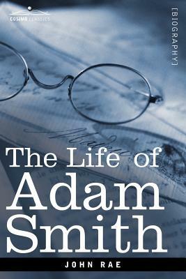 Life of Adam Smith by John Rae