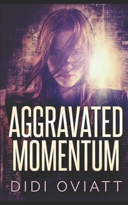 Aggravated Momentum by Didi Oviatt