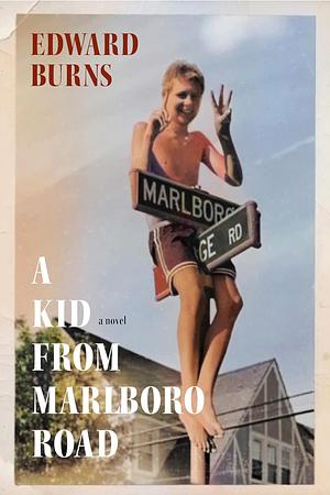 A Kid from Marlboro Road by Burns Edward