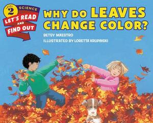 Why Do Leaves Change Color? by Betsy Maestro