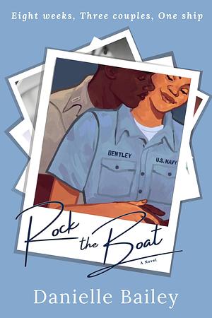 Rock The Boat: The mostly true tales of love, friendship and life aboard the USS Puget Sound by Danielle Bailey