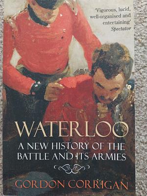 Waterloo: A New History by Gordon Corrigan