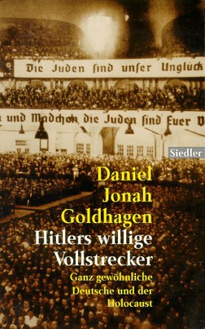 Hitler's Willinge Vollstrecker: Ganz gewöhlnliche Deutsche und der Holocaust by Daniel Jonah Goldhagen