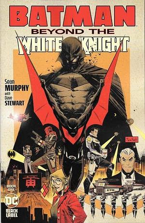 Batman Beyond THE WHITE KNIGHT #1 by Sean Gordon Murphy, Sean Gordon Murphy