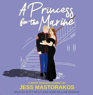 A Princess for the Marine by Jess Mastorakos