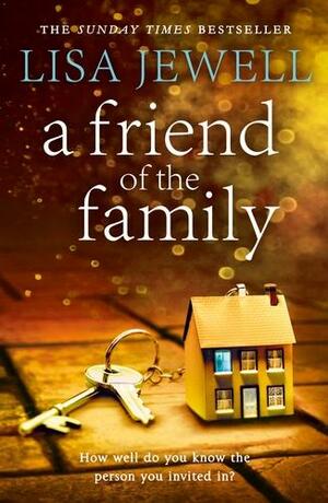 A Friend of the Family: The addictive and emotionally satisfying page-turner that will have you hooked by Lisa Jewell