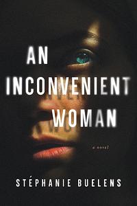 An Inconvenient Woman: A Novel by Stéphanie Buelens