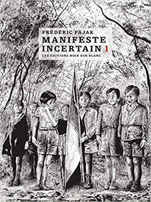 Manifeste incertain ; t. 1 by Frédéric Pajak