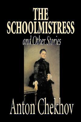 The Schoolmistress and Other Stories by Anton Chekhov, Fiction, Classics, Literary, Short Stories by Anton Chekhov