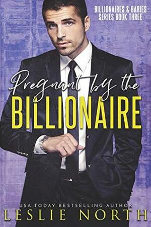 Pregnant by the Billionaire by Leslie North