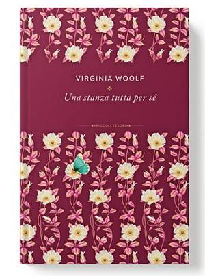 Una Stanza tutta per sé by Virginia Woolf, Virginia Woolf