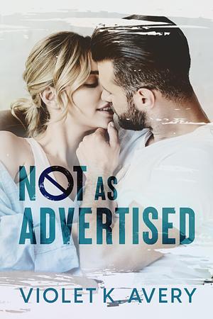 Not As Advertised  by Violet K. Avery