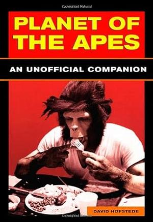 Planet of the Apes: An Unauthorized History by David Hofstede