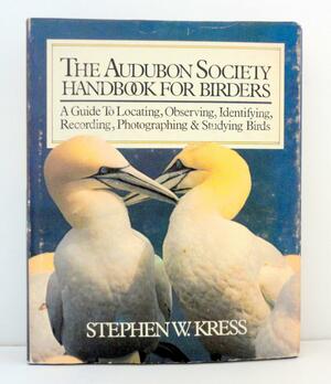 The Audubon Society Handbook for Birders by Stephen W. Kress