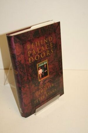 Behind Palace Doors: Marriage and Divorce in the House of Windsor by Nigel Dempster, Peter Evans