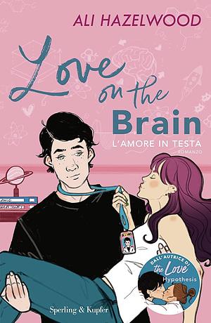 Love on the brain: L'amore in testa by Ali Hazelwood