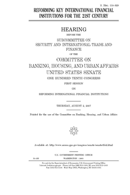 Reforming key international financial institutions for the 21st century by Committee on Banking Housing (senate), United States Congress, United States Senate