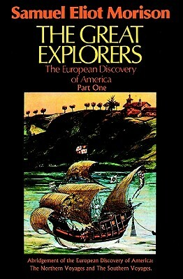 The Great Explorers: The European Discovery of America by Samuel Eliot Morison