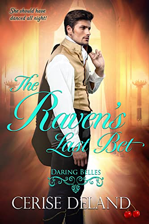 The Raven's Last Bet: Daring Belles by Cerise DeLand