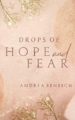 Drops of Hope and Fear by Andrea Benesch