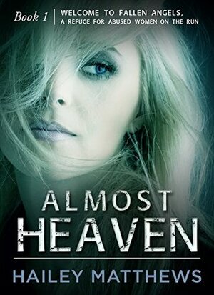 Almost Heaven, Book 1 by Hailey Matthews