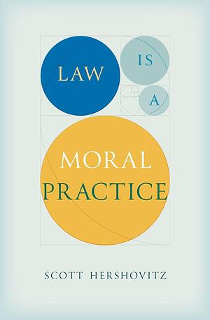 Law Is a Moral Practice by Scott Hershovitz