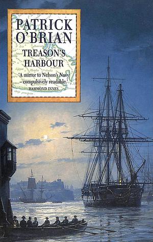 Treason's Harbour by Patrick O'Brian