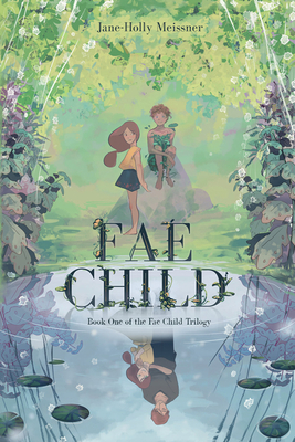 Fae Child by Jane-Holly Meissner